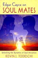 Edgar Cayce On Soul Mates: Unlocking The Dynamics Of Soul At