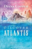 Discover Atlantis: A Guide To Reclaiming The Wisdom Of The A