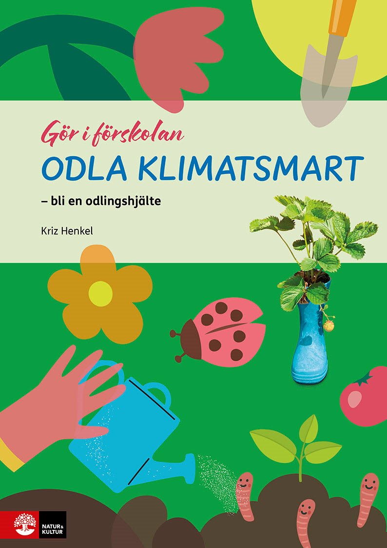 Gör i förskolan Odla klimatsmart : - bli en odlingshjälte