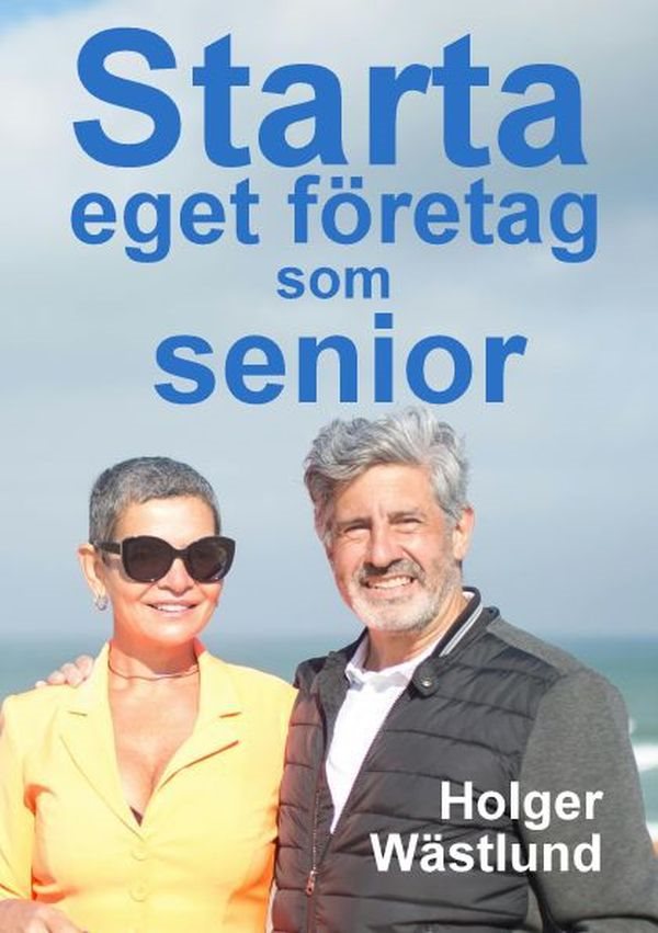 Starta eget företag som senior: en inspirationsbok