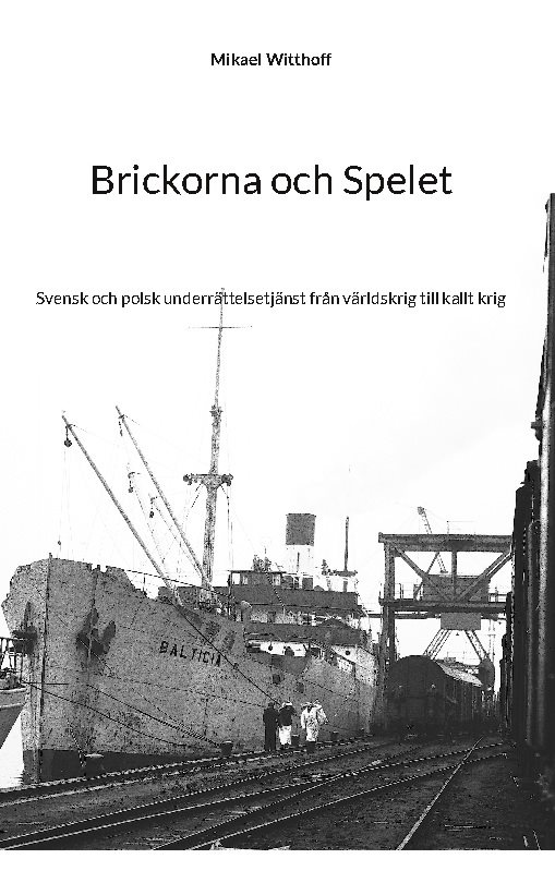 Brickorna och Spelet : Svensk och polsk underrättelsetjänst från världskrig