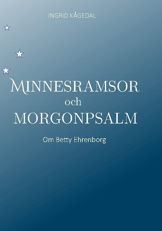 Minnesramsor och Morgonpsalm : Om Betty Ehrenborg