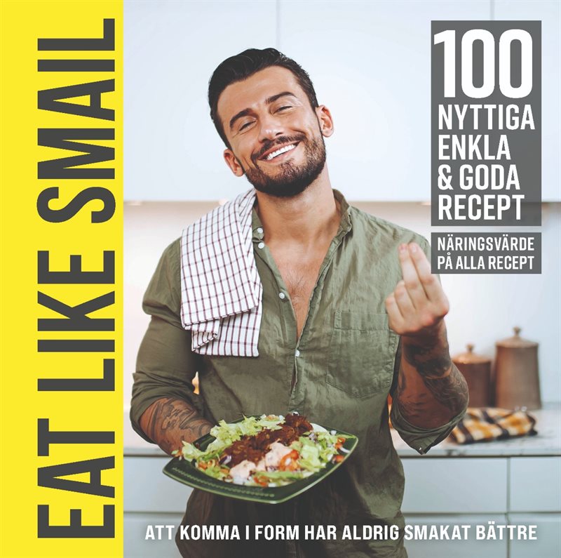 Eat like Smail : Att komma i form har aldrig smakat bättre