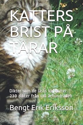 KATTERS BRIST PÅ TÅRAR; Dikter som de lästs för katter: 230 dikter från två århundraden