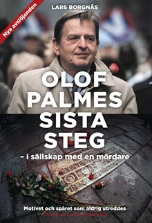 Olof Palmes sista steg : i sällskap med en mördare