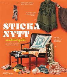 Sticka nytt med Knitting Lotta : från sockor och mössor till ponchos och filtar